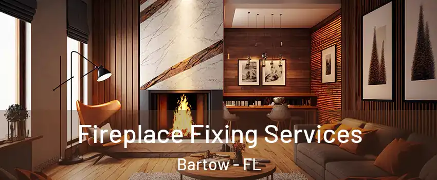  Fireplace Fixing Services Bartow - FL