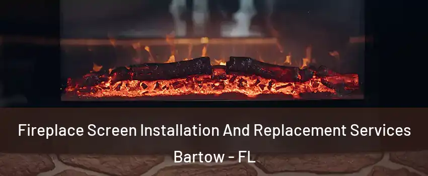  Fireplace Screen Installation And Replacement Services Bartow - FL