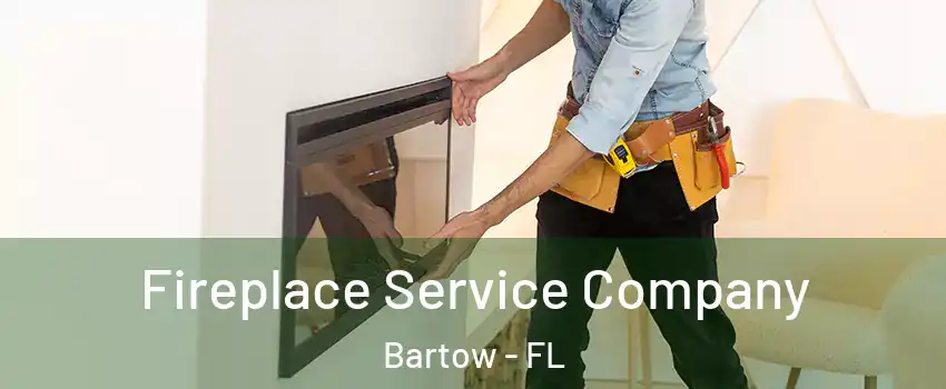  Fireplace Service Company Bartow - FL