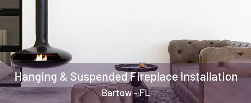  Hanging & Suspended Fireplace Installation Bartow - FL